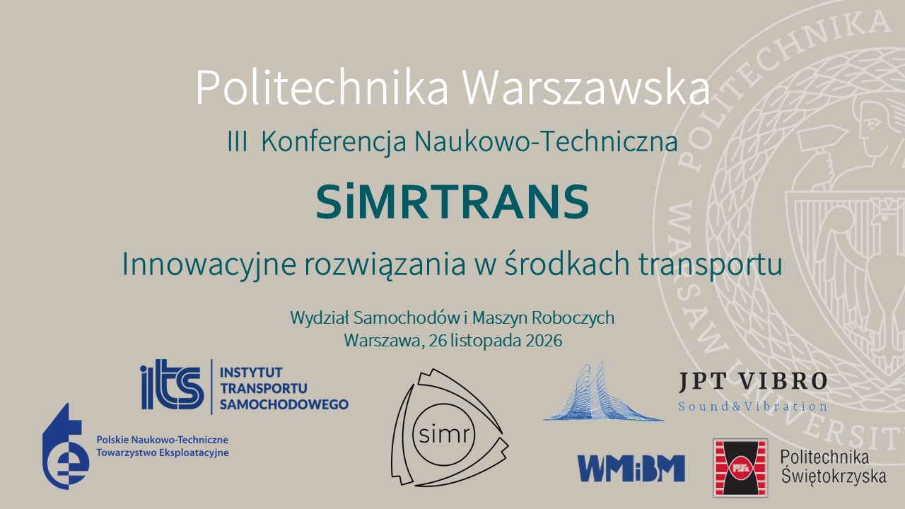 Napis Politechnika Warszawska, III Konferencja Naukowo-Techniczna SiMRTRANS Innowacyjne rozwiązania w środkach transportu. Wydział Samochodów i Maszyn Roboczych. Warszawa, 26 listopada 2026