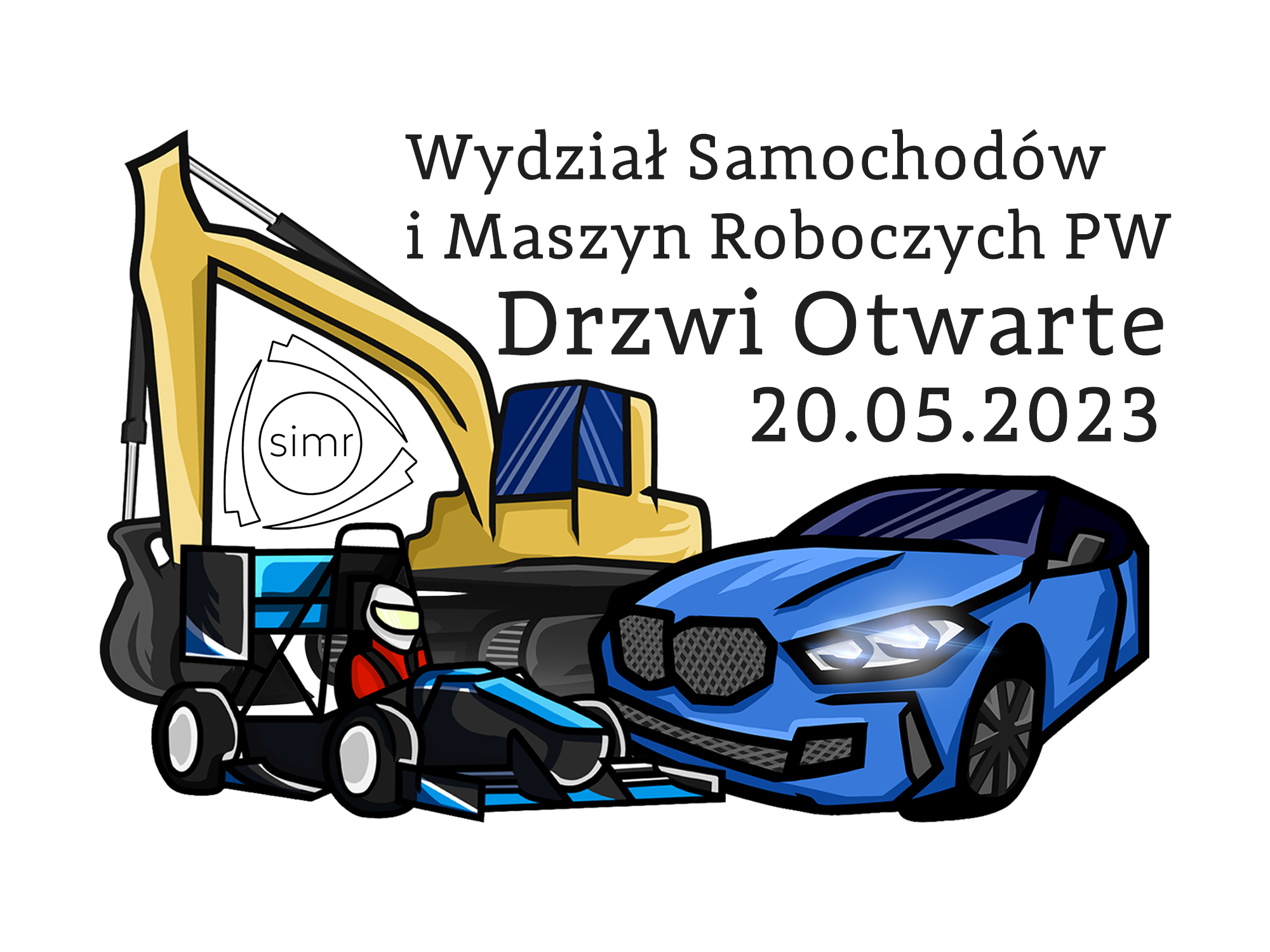 Koparka, miniaturowy bolid formuły 1 i samochód osobowy w stylu kreskówkowym, obok napis "Wydział Samochodów i Maszyn Roboczych PW", Drzwi Otwarte 20.05.2023